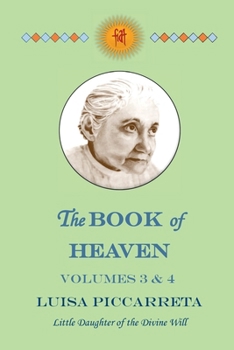 Paperback The Book of Heaven - Volumes 3 & 4: The Call of the Creature to the Order, the Place and the Purpose for Which He Was Created by God Book