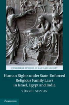 Human Rights Under State-Enforced Religious Family Laws in Israel, Egypt and India - Book  of the Cambridge Studies in Law and Society