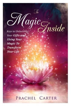 Paperback The Magic Inside: Keys To Discovering Your Gifts and Transforming Your Life Book