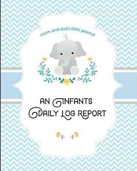 Mom and Dad's Little Peanut An Infants Daily Log Report: A Blue Newborns Parents Tracking Notebook