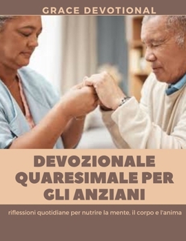 Paperback Devozionale quaresimale per gli anziani: riflessioni quotidiane per nutrire la mente, il corpo e l'anima [Italian] Book