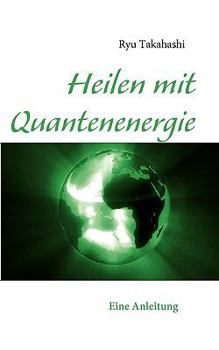 Paperback Heilen mit Quantenenergie: Eine Anleitung [German] Book