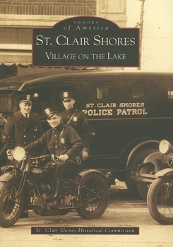 St. Clair Shores: Village on the Lake - Book  of the Images of America: Michigan