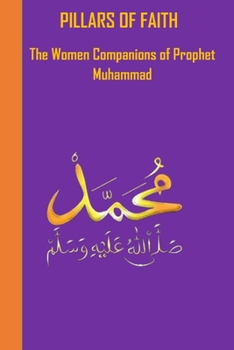 Pillars of Faith: The Women Companions of Prophet Muhammad