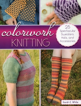 Paperback Colorwork Knitting: 25 Spectacular Sweaters, Hats, and Accessories Book