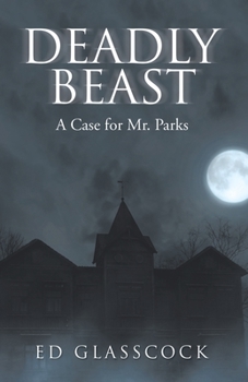 Paperback Deadly Beast: A Case for Mr. Parks Book