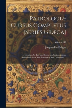 Paperback Patrologiæ Cursus Completus [Series Græca]: ... Omnium Ss. Patrum, Doctorum, Scriptorumque Ecclasiasticorum Sive Latinorum Sive Græcorum ...; Volume 1 [Greek, Ancient (To 1453)] Book