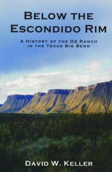 Paperback Below the Escondido Rim: A History of the O2 Ranch in the Texas Big Bend Book