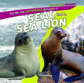 Library Binding Tell Me the Difference Between a Seal and a Sea Lion Book