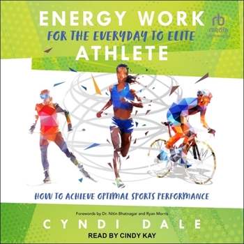 Audio CD Energy Work for the Everyday to Elite Athlete: How to Achieve Optimal Sports Performance Book