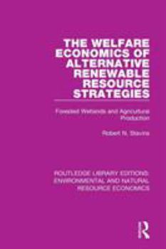 Paperback The Welfare Economics of Alternative Renewable Resource Strategies: Forested Wetlands and Agricultural Production Book
