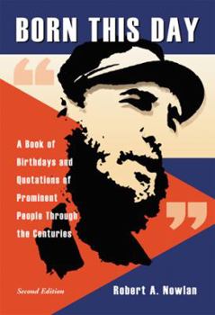 Paperback Born This Day: A Book of Birthdays and Quotations of Prominent People Through the Centuries, 2d ed. Book
