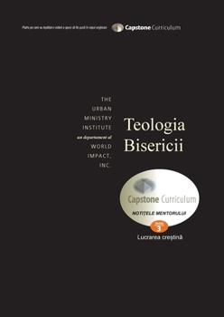Paperback Theology of the Church, Mentor's Guide: Capstone Module 3, Romanian Edition [Romanian] Book