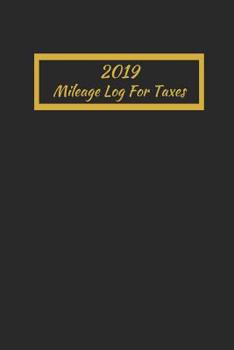 Paperback 2019 Mileage Log For Taxes: Keep Track of Miles Gas Mileage And Trip Log Keeping Book