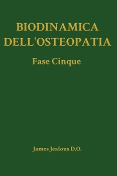 Biodinamica dell'Osteopatia La Fase Cinque (Biodynamics of Osteopathy) (Italian Edition)