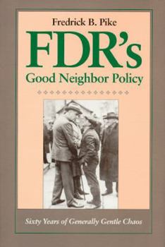 Hardcover FDR's Good Neighbor Policy: Sixty Years of Generally Gentle Chaos Book