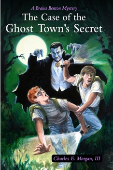 Paperback The Case of the Ghost Town's Secret: A Brains Benton Mystery Book