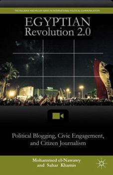 Paperback Egyptian Revolution 2.0: Political Blogging, Civic Engagement, and Citizen Journalism Book