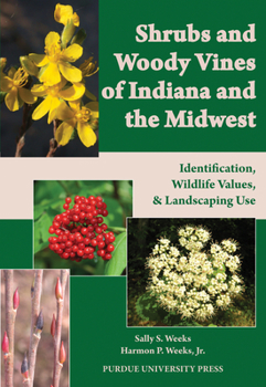 Paperback Shrubs and Woody Vines of Indiana and the Midwest: Identification, Wildlife Values, and Landscaping Use Book