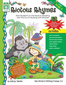 Paperback Riotous Rhymes, Grades Pk - 2: Start Students on the Road to Reading with the Fun of Working with Rhymes Book