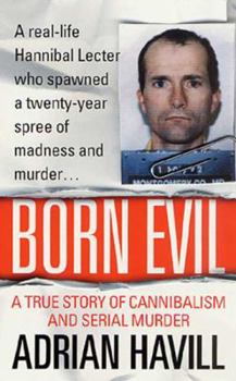Mass Market Paperback Born Evil: A True Story of Cannibalism and Serial Murder Book