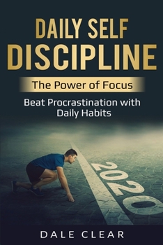 Paperback Daily Self-Discipline: The Power of Focus - Beat Procrastination with Daily Habits Book