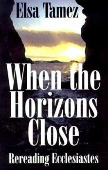 Paperback When the Horizons Close: Rereading Ecclesiastes Book