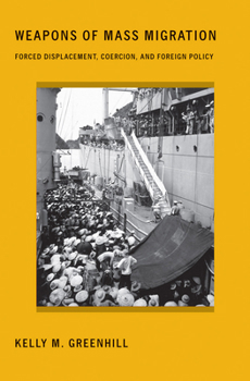 Hardcover Weapons of Mass Migration: Forced Displacement, Coercion, and Foreign Policy Book