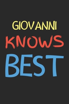 Paperback Giovanni Knows Best: Lined Journal, 120 Pages, 6 x 9, Giovanni Personalized Name Notebook Gift Idea, Black Matte Finish (Giovanni Knows Bes Book