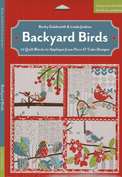 Paperback Backyard Birds: 12 Quilt Blocks to Appliqué from Piece O' Cake Designs [With Booklet and Pattern(s)] Book