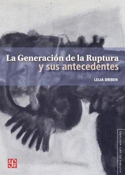Paperback La Generacin de la Ruptura y Sus Antecedentes = The Generation of Rupture and Its Antecedents [Spanish] Book