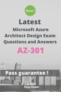 Paperback Latest Microsoft Azure Architect Design Exam AZ-301 Questions and Answers: Guide for Real Exam Book