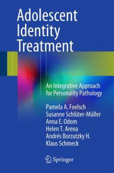 Adolescent Identity Treatment: An Integrative Approach for Personality Pathology