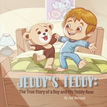 Hardcover Jeddy's Teddy: The True Story of a Boy and His Teddy Bear Book