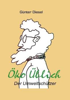 Paperback Öko Üblich Der Umweltschützer: Aus dem Leben eines Umweltschützers [German] Book