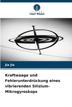 Paperback Kraftwaage und Fehlerunterdrückung eines vibrierenden Silizium-Mikrogyroskops [German] Book