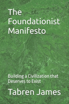 Paperback The Foundationist Manifesto: Building a Civilization that Deserves to Exist Book