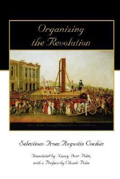 Paperback Organizing the Revolution: Selections from Augustin Cochin Book