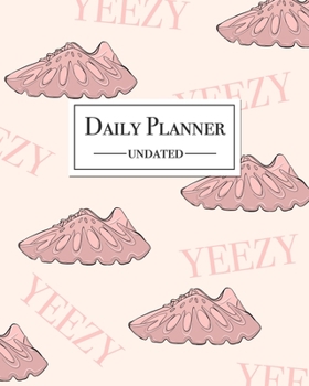 Paperback Daily Planner - Undated: Pink Yeezy Sneakers Print 12 Month Daily Planner Organizational Agenda Journal for Sneaker Heads Book