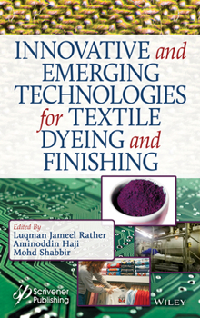 Hardcover Innovative and Emerging Technologies for Textile Dyeing and Finishing Book