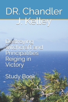 Paperback Destroying witchcraft principalities: Reigning in Victory Book