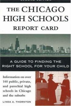 The Chicago High Schools Report Card: A Guide to Finding the Right School for Your Child