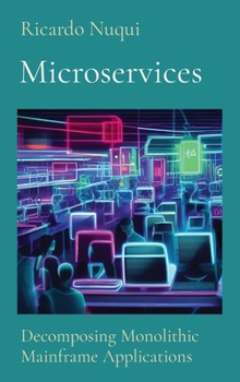 Hardcover Microservices: Decomposing Monolithic Mainframe Applications Book