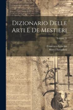 Paperback Dizionario Delle Arti E De Mestieri; Volume 12 [Italian] Book