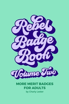 Paperback Rebel Badge Book Volume Two: 52 More Merit Badges For Adults Book