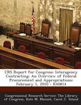 Paperback Crs Report for Congress: Interagency Contracting: An Overview of Federal Procurement and Appropriations: February 1, 2010 - R40814 Book