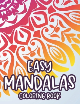 Paperback Easy Mandalas Coloring Book: Simple Designs And Mandalas For Kids, Coloring Pages With Fun Large Print Patterns Book