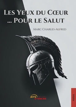 Les Yeux du Cœur… Pour le Salut (t.3) (French Edition)