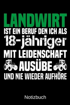 Landwirt ist ein Beruf den ich als 18-jähriger mit Leidenschaft ausübe und nie wieder aufhöre: A5 Notizbuch für alle Landwirte | Liniert 120 Seiten | ... | Vatertag | Ostern (German Edition)