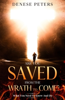 Paperback Are You Saved From The Wrath To Come?: What You Need To Know And Do Book